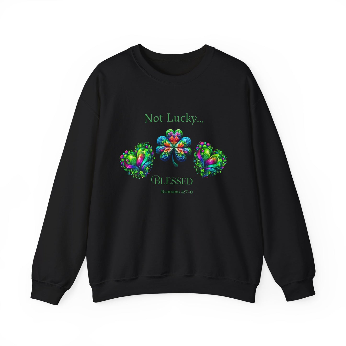 St Patrick's Day Crewneck Sweatshirt - Not Lucky...Blessed Romans 4:7-8