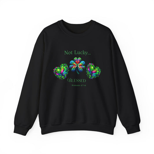 St Patrick's Day Crewneck Sweatshirt - Not Lucky...Blessed Romans 4:7-8