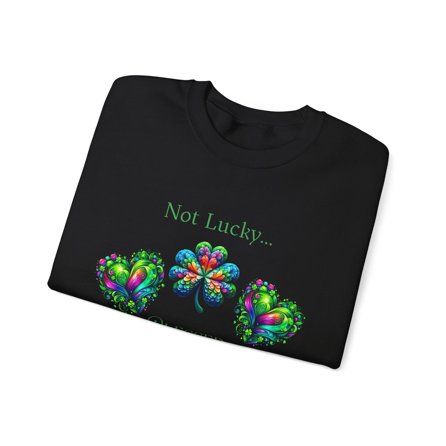 St Patrick's Day Crewneck Sweatshirt - Not Lucky...Blessed Romans 4:7-8