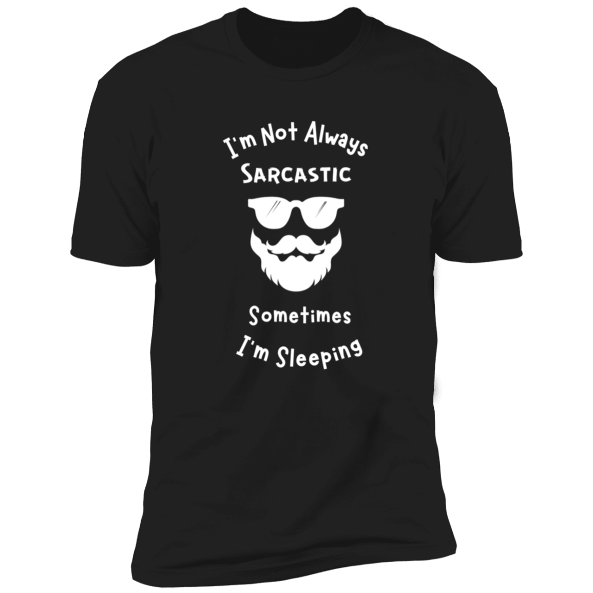 "I'm Not Always Sarcastic" Short Sleeve T-Shirt