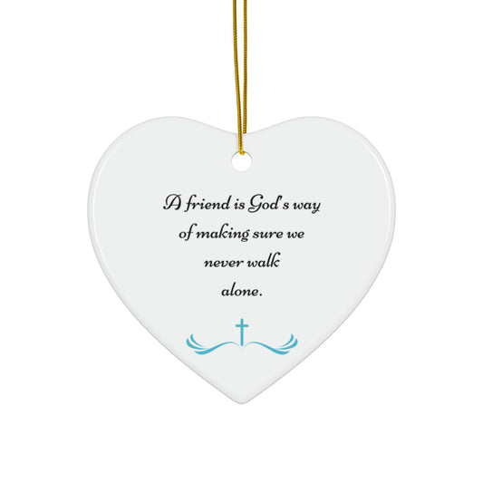 Ceramic Ornament - Inspirational Quote Heart Shape - Friendship Gift